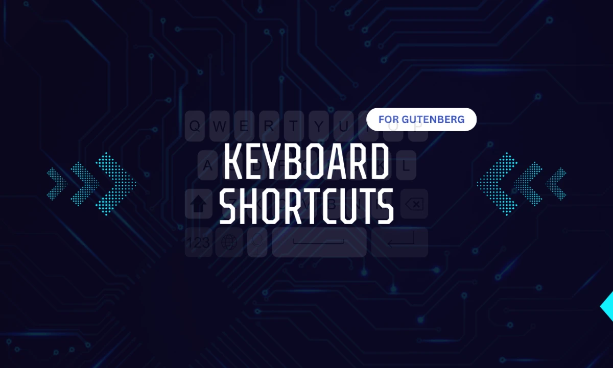 Boost Your Productivity with Gutenberg Keyboard Shortcuts